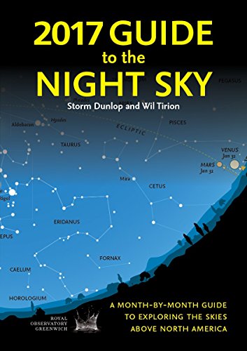 2017 Guide to the Night Sky: A Month-by-month Guide to Exploring the Skies Above North America [Paperback] Dunlop, Storm and Tirion, Wil - The Finished Room